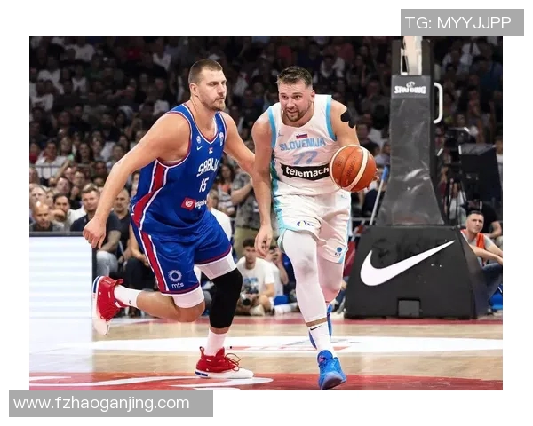 东契奇与约基奇巅峰对决斯洛文尼亚险胜塞尔维亚赢得国际赛荣耀